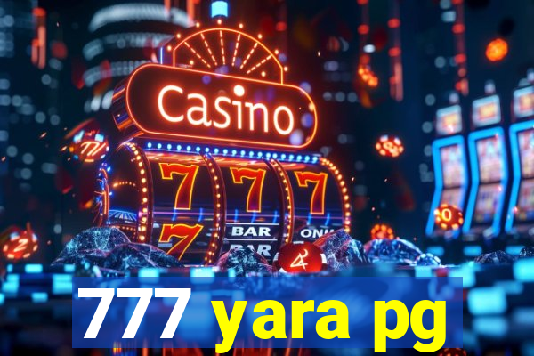 777 yara pg